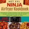 Het XXL Ninja Airfryer kookboek:Gezonde en snelle recepten voor het hele gezin - frituren zonder olie voor ontbijt, hoofdgerechten, snacks en meer