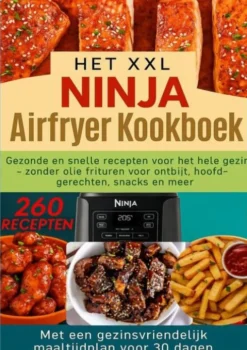 Het XXL Ninja Airfryer kookboek:Gezonde en snelle recepten voor het hele gezin - frituren zonder olie voor ontbijt, hoofdgerechten, snacks en meer