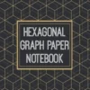 Hexagonal Graph Paper Notebook: 1/2 Inch Hexagons - Hex Map - Hex Board - Hex Grid - Designed for RPG Gamers and other Crazy People