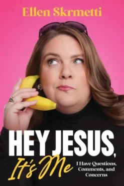 Hey, Jesus, It’s Me