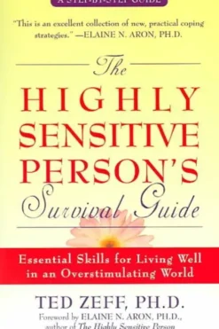Highly Sensitive Person's Survival Guide