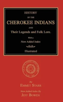 History of the Cherokee Indians and Their Legends and Folk Lore. With a New Added Index