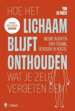 Hoe het lichaam blijft onthouden wat je zelf vergeten bent