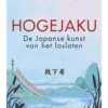 Hogejaku: de Japanse kunst van het loslaten