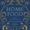 Home Food: 100 Recipes to Comfort and Connect: Ukraine - Cyprus - Italy - England - And Beyond
