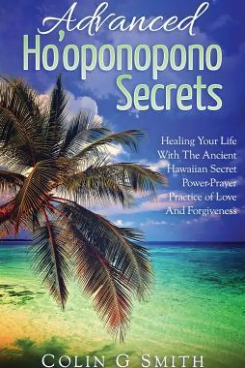 Ho'oponopono Book: Advanced Ho'oponopono Secrets