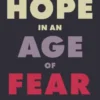 Hope in an Age of Fear