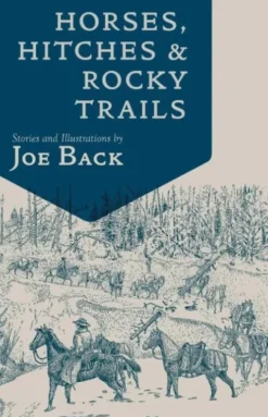 Horses, Hitches, and Rocky Trails: The Packer's Bible