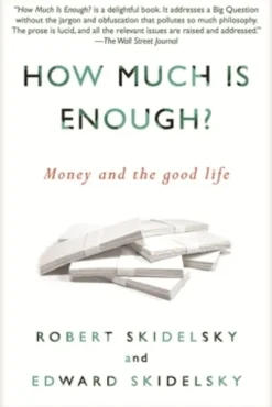 How Much is Enough?: Money and the Good Life