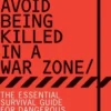 How to Avoid Being Killed in a War Zone