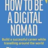 How to Be a Digital Nomad