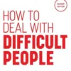 How to Deal with Difficult People