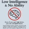 How to Live with Low Intelligence & No Ability