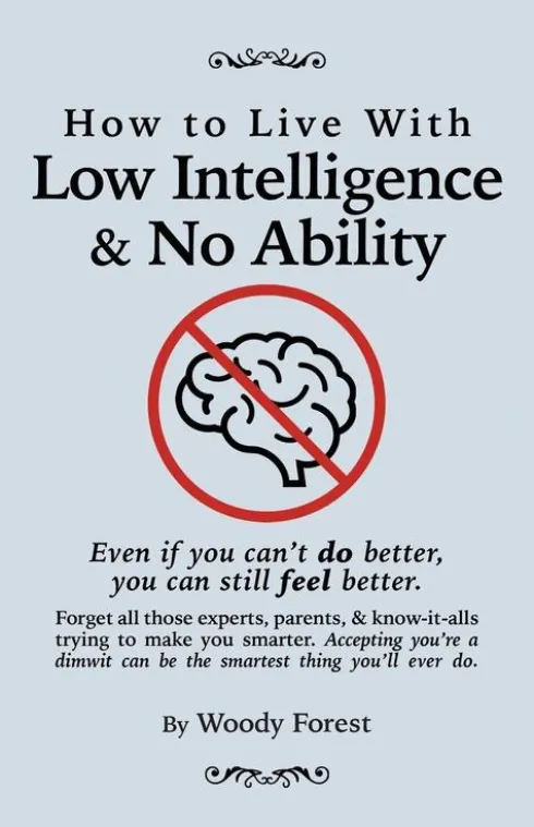 How to Live with Low Intelligence & No Ability