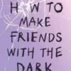 How to make friends with the dark