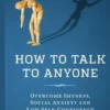 How To Talk To Anyone: Overcome shyness, social anxiety and low self-confidence & be able to chat to anyone!