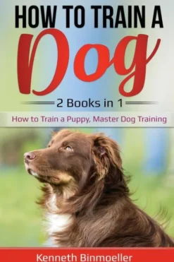 How to Train a Dog- 2 Books in 1