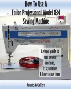 How To Use A Tailor Professional Model 834 Sewing Machine