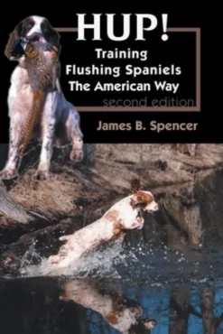 Hup!: Training Flushing Spaniels The American Way