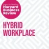 Hybrid Workplace: The Insights You Need from Harvard Business Review