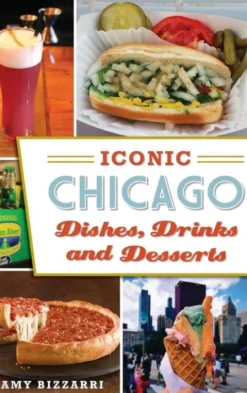 Iconic Chicago Dishes, Drinks and Desserts
