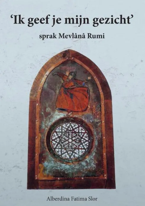 Ik geef jou mijn gezicht, sprak Mevlana Rumi