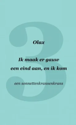 Ik maak er gauw een eind aan, en ik kom