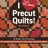 I Love Precut Quilts!