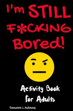 I'm Still F*cking Bored