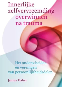 Innerlijke zelfvervreemding overwinnen na trauma