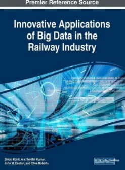 Innovative Applications of Big Data in the Railway Industry