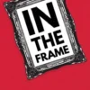 In the Frame