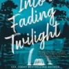 Into the Fading Twilight