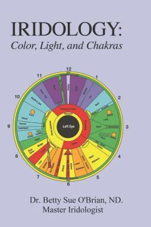 Iridology: Color, Light, and the Chakras: A Simple Guide to Chakra Healing via the Iris