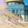 Islam: The Misunderstood Religion
