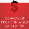 Islands of Profit in a Sea of Red Ink