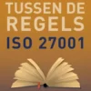 ISO 27001 Tussen de regels