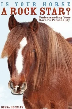 Is Your Horse a Rock Star?: Understanding Your Horse's Personality