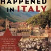 It Happened in Italy: Untold Stories of How the People of Italy Defied the Horrors of the Holocaust