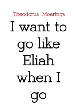 I want to go like Eliah when I go