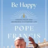 I Want You to Be Happy: Finding Peace and Abundance in Everyday Life