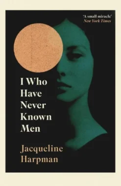 I Who Have Never Known Men