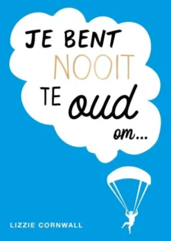 Je bent nooit te oud om…