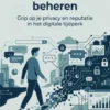 Je digitale voetafdruk beheren