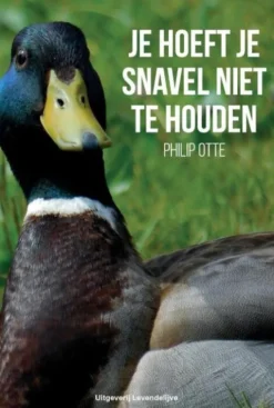 Je hoeft je snavel niet te houden