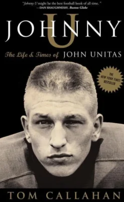 Johnny U: The Life and Times of John Unitas