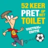 52 keer pret op het toilet - Voetbal-editie