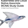 Kubernetes and Cloud Native Associate (KCNA) Study Guide