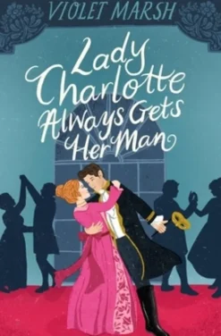 Lady Charlotte Always Gets Her Man