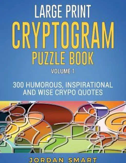 Large Print Cryptogram Puzzle Book: 300 Humorous Inspirational and Wise Crypto Quotes